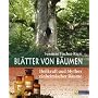 Bl�tter von B�umen: Heilkraft und Mythos einheimis&hellip von Susanne Fischer-Rizzi