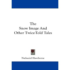 The Snow Image and Other Twice-Told Tales
