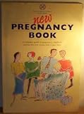 New pregnancy book : a complete guide to pregnancy, childbirth and the first few weeks with a new baby