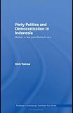 Party Politics and Democratization in Indonesia: Golkar in the Post-Suharto Era (Routledge Contemporary Southeast Asia)