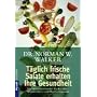 T�glich frische Salate erhalten Ihre Gesundheit: Mit einem Vorwort der "Fit for life"-Autoren Harvey und Marilyn Diamond