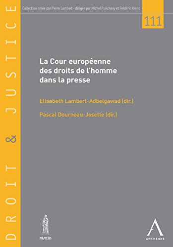 La Cour européenne des droits de l'homme dans la presse: Actes du colloque du 24 octobre 2013 de Strasbourg (Droit et justice t. 111) (French Edition)