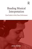 Reading musical interpretation : case studies in solo piano performance