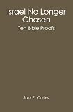 Israel No Longer Chosen: Ten Bible Proofs