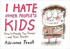 I Hate Other People's Kids