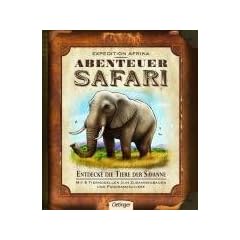 Expedition Afrika - Abenteuer Safari: Entdecke die Tiere der Savanne