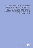 The Temper of the Seventeenth Century in English Literature: Clark Lectures Given at Trinity College, Cambridge, in the Year 1902-1903 [ 1904 ]