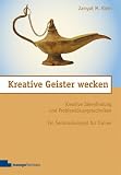 Kreative Geister wecken: Kreative Ideenfindung und Probleml&ouml;sungstechniken - ein Seminarkonzept f&uuml;r Trainer - Zamyat M. Klein