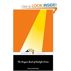 The Penguin Book of Gaslight Crime: Con Artists, Burglars, Rogues, and Scoundrels from the Time of Sherlock Holmes (Penguin Classics)