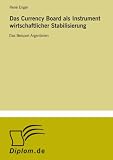 Das Currency Board als Instrument wirtschaftlicher Stabilisierung: Das Beispiel Argentinien (German Edition)
