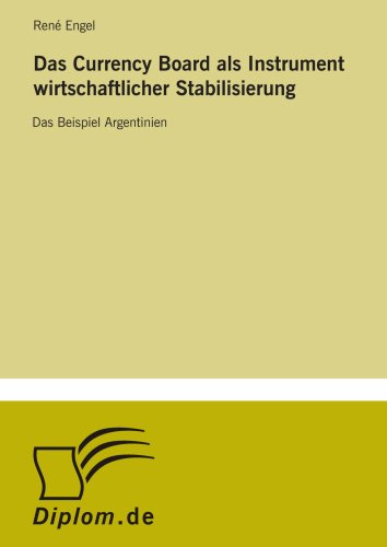 Das Currency Board als Instrument wirtschaftlicher Stabilisierung: Das Beispiel Argentinien