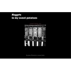 Maggots in My Sweet Potatoes: Women Doing Time