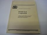 British Steel Corporation : a report on the efficiency and costs in discharging its functions of the British Steel Corporation ..