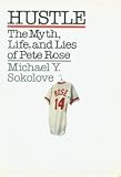 Hustle: The Myth, Life, and Lies of Pete Rose
