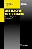 Multiagent Engineering: Theory and Applications in Enterprises (International Handbooks on Information Systems)