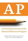 AP: A Critical Examination of the Advanced Placement Program [Paperback] [2010] Edited by Philip M. Sadler, Gerhard Sonnert, Robert H. Tai, and Kristin Klopfenstein