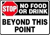 STOP NO FOOD OR DRINK BEYOND THIS POINT 10 x 14 Adhesive Dura-Vinyl Sign