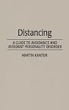 Distancing: A Guide to Avoidance and Avoidant Personality Disorder