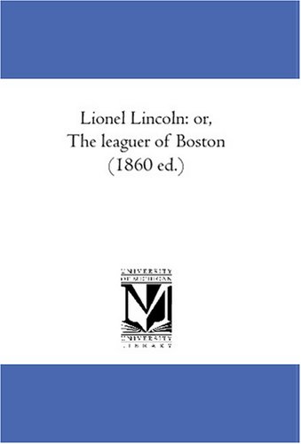 Lionel Lincoln: or, The leaguer of Boston (1860 ed.)