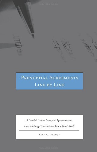 Prenuptial Agreements Line by Line: A Detailed Look at Prenuptial Agreements and How to Change Them to Meet Your Clients' Needs