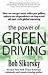 The Power of Green Driving: How We Can Get More Miles Per Gallon, Reduce Our Dependen...