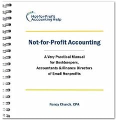 Not-for-Profit Accounting: A Very Practical Manual for Bookkeepers, Accountants & Finance Directors of Small Nonprofits