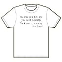 Homer Simpson - You tried your best and you failed miserably. The lesson is, nevery try. T-Shirt