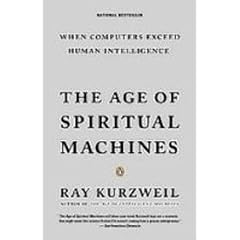 The Age of Spiritual Machines: When Computer Exceed Human Intelligence