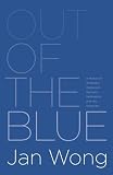 Out of the Blue: A Memoir of Workplace Depression, Recovery, Redemption and, Yes, Happiness