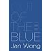 Out of the Blue: A Memoir of Workplace Depression, Recovery, Redemption and, Yes, Happiness