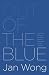 Out of the Blue: A Memoir of Workplace Depression, Recovery, Redemption and, Yes, Happiness