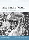 The Berlin Wall: and the Inner-German Border 1961-89 (Fortress)