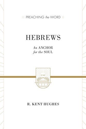 Hebrews (2 volumes in 1 / ESV Edition): An Anchor for the Soul (Preaching the Word)