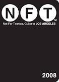 Not for Tourists 2008 Guide to Los Angeles (Not for Tourists : Los Angeles) Danielle Chitwood, Beth Deitchman, James B. Fisher