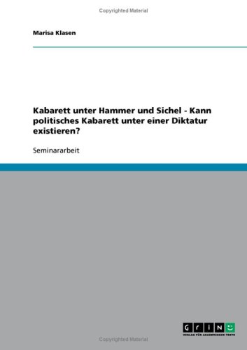 Kabarett unter Hammer und Sichel - Kann politisches Kabarett unter einer Diktatur existieren?