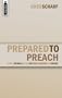 Prepared To Preach: God's Work and our's in proclaiming His Word (Christian Focus)