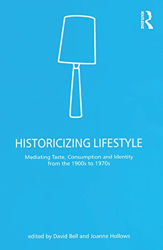 Historicizing Lifestyle: Mediating Taste, Consumption and Identity from the 1900s to 1970s