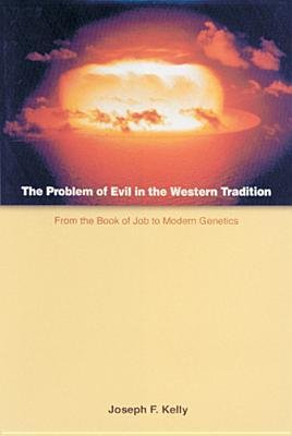 [(The Problem of Evil in the Western Tradition: From the Book of Job to Modern Genetics)] [Author: Joseph F. Kelly] published on (January, 2004)