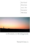 The Friend of the Bridegroom: Spiritual Direction and the Encounter With Christ
