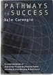 Pathways to Success in Your Professional and Private Lives. the Groundbreaking Best Sellers How to Win Friends & Influence People and How to Stop Worrying & Start Living Complete in One Volume
