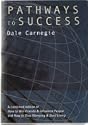 Pathways to Success in Your Professional and Private Lives. the Groundbreaking Best Sellers How to Win Friends & Influence People and How to Stop Worrying & Start Living Complete in One Volume