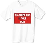 My Other Ride is Your Mom T-shirt