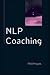 NLP Coaching (Coaching in Practice)