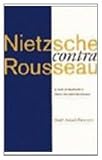 Nietzsche contra Rousseau : a study of Nietzsche's moral and political thought