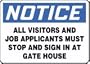 NOTICE ALL VISITORS AND JOB APPLICANTS MUST STOP AND SIGN IN AT GATE HOUSE 7" x 10" Adhesive Vinyl Sign