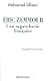�ric Zemmour, une supercherie fran�aise: Pamphlet barbaresque