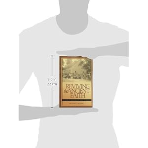 Reviving the Ancient Faith: The Story of Churches of Christ in America
