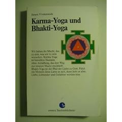 Karma - Yoga und Bhakti - Yoga. Zwei wahre Perlen indischer Weisheit