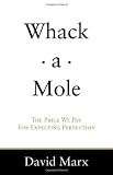 Whack-a-Mole: The Price We Pay For Expecting Perfection