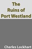 The Ruins of Port Westland